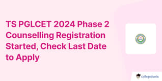 TS PGLCET 2024 Phase 2 Counselling Registration Started, Check Last Date to Apply